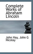 Complete Works of Abraham Lincoln