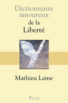 Dictionnaire amoureux - Dictionnaire amoureux de la Liberté