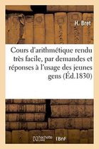 Cours d'Arithmetique Rendu Tres Facile, Par Demandes Et Par Reponses, A l'Usage Des Jeunes Gens