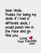 Dear Uncle, Thanks for being my Uncle. If I had a different Uncle