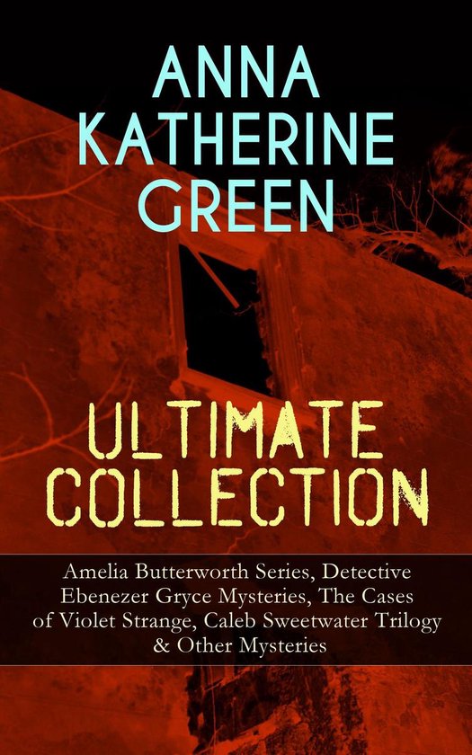 ANNA KATHERINE GREEN Ultimate Collection: Amelia Butterworth ... - cover