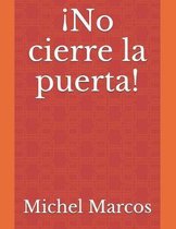 No cierre la puerta!