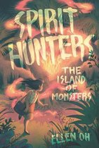 Spirit Hunters- Spirit Hunters #2: The Island of Monsters