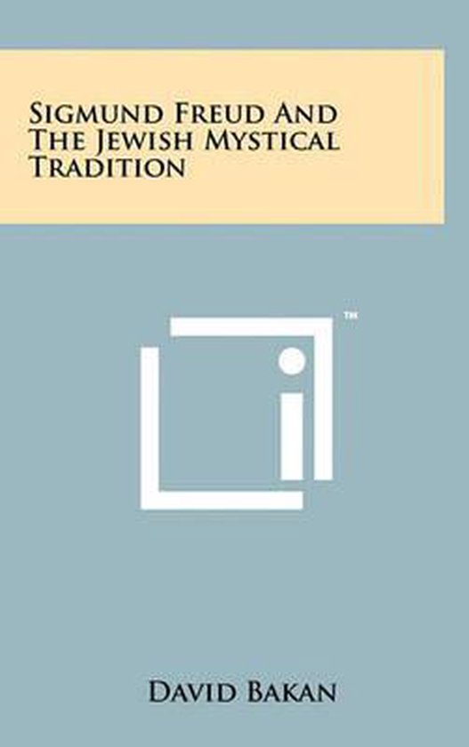 Sigmund Freud and the Jewish Mystical Tradition