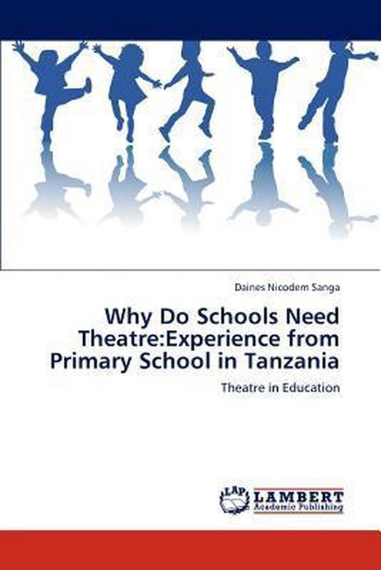 Why Do Schools Need Theatre Daines Nicodem Sanga 9783847379416