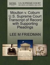 Moulton V. Coburn U.S. Supreme Court Transcript of Record with Supporting Pleadings