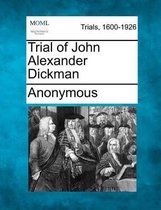 Trial of John Alexander Dickman