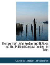 Memoirs of John Selden and Notices of the Political Contest During His Time