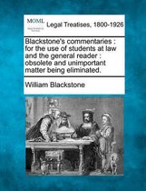Blackstone's Commentaries: For the Use of Students at Law and the General Reader
