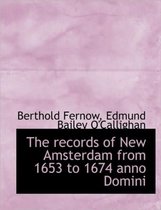 The Records of New Amsterdam from 1653 to 1674 Anno Domini
