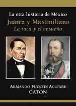 Historia - La otra historia de México Juárez y Maximiliano