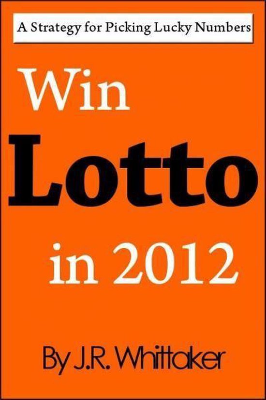 Win Lotto in 2016 (A Strategy for Picking Lucky Numbers) - cover
