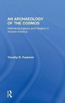 An Archaeology of the Cosmos
