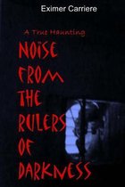 Noise from the Rulers of Darkness