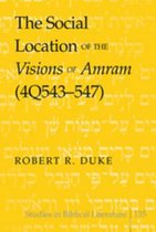 The Social Location of the Visions of Amram (4Q543-547)