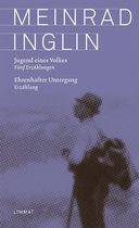 Meinrad Inglin - Gesammelte Werke 3 - Jugend eines Volkes. Ehrenhafter Untergang
