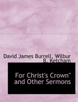 For Christ's Crown'' and Other Sermons