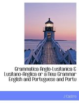 Grammatica Anglo-Lusitanica & Lusitano-Anglica or a New Grammar English and Portuguese and Portu