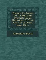 Edouard En Ecosse, Ou, La Nuit D'Un Proscrit