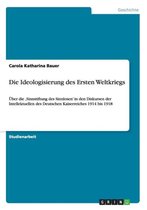 Boek cover Die Ideologisierung des Ersten Weltkriegs van Carola Katharina Bauer