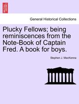 Plucky Fellows; Being Reminiscences from the Note-Book of Captain Fred. a Book for Boys.