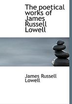 The Poetical Works of James Russell Lowell