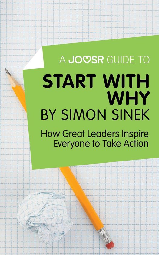 A Joosr Guide to… Start with Why by Simon Sinek: How Great ... - cover