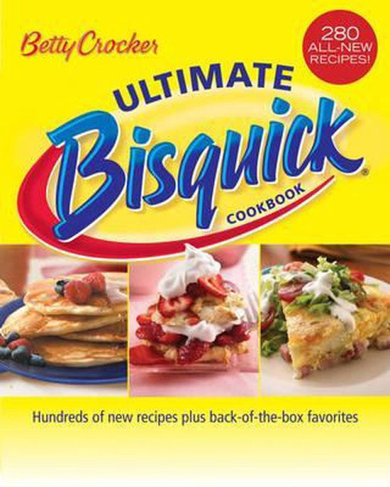 Betty Crocker Ultimate Bisquick Cookbook Hundreds of New Recipes Plus