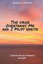 The Urge Overtakes Me and I Must Write