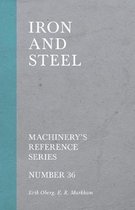 Iron and Steel - Machinery's Reference Series - Number 36