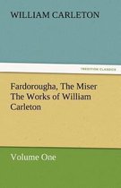 Fardorougha, the Miser the Works of William Carleton, Volume One