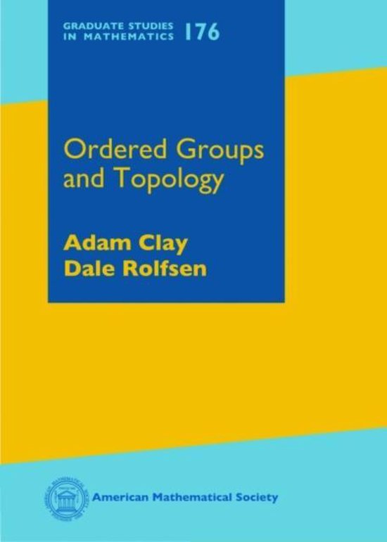 Wiskundeboek met blauwe en gele vlakken, titel 'Ordered Groups and Topology' door Adam Clay en Dale Rolfsen.