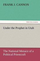 Under the Prophet in Utah