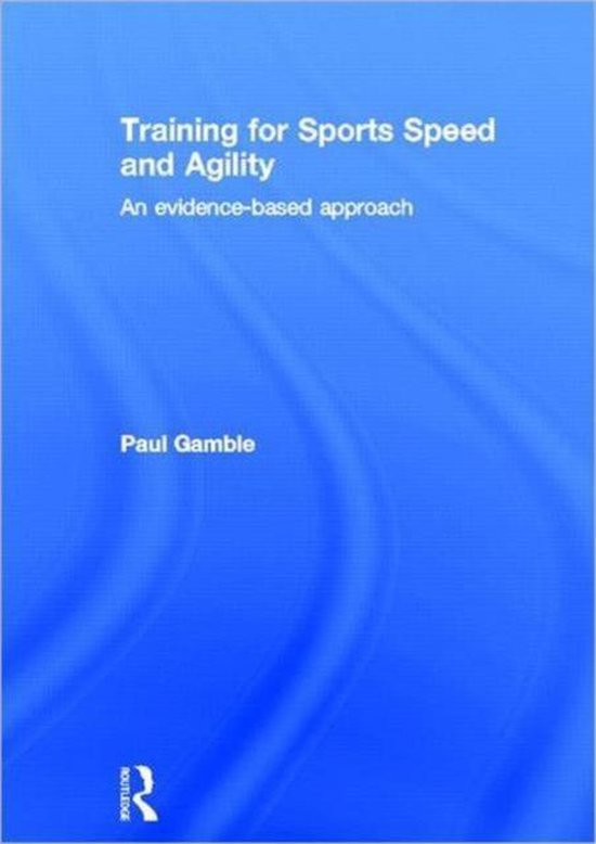 Training for Sports Speed and Agility, Paul Gamble 9780415591256