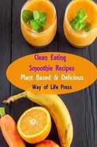 Clean Eating Smoothie Recipes