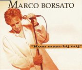 Marco Borsato - Kom Maar Bij Mij