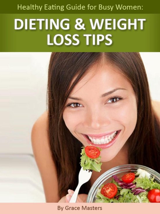 Healthy Eating Guide for Busy Women: Dieting & Weight Loss Tips