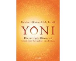 Yoni - die spirituelle Dimension weiblicher Sexualität entdecken