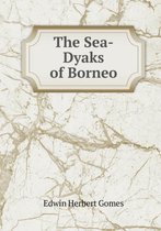 The Sea-Dyaks of Borneo