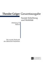 Theodor-Geiger-Gesamtausgabe (TGG) 4 - Die soziale Herkunft der daenischen Studenten