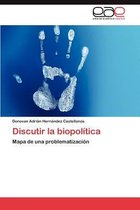 Discutir La Biopolitica