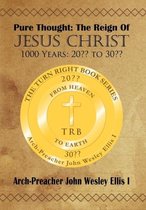 Pure Thought: The Reign Of Jesus Christ: 1000 Years