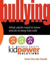 Bullying - What Adults Need to Know and Do to Keep Kids Safe