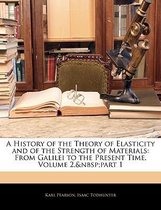A History of the Theory of Elasticity and of the Strength of Materials