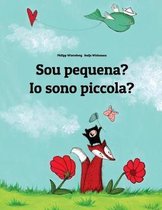 Sou pequena? Io sono piccola?: Brazilian Portuguese-Italian (Italiano)