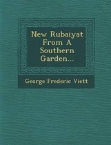 New Rubaiyat from a Southern Garden...