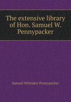 The Extensive Library of Hon. Samuel W. Pennypacker