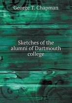 Sketches of the alumni of Dartmouth college