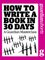 How to Write a Book in 30 Days - Karen Wiesner