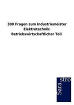 300 Fragen zum Industriemeister Elektrotechnik